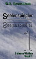 W.B. Grossmann: Seelenspiegler Band 1 