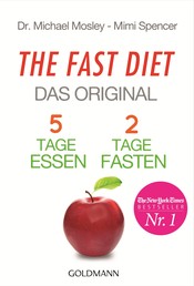 The Fast Diet - Das Original - 5 Tage essen, 2 Tage fasten -