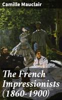 Camille Mauclair: The French Impressionists (1860-1900) 
