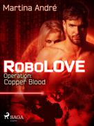 Martina André: Robolove #2 - Operation: Copper Blood ★★★