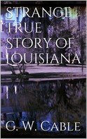 George Washington Cable: Strange True Stories of Louisiana 