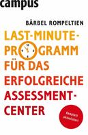 Bärbel Rompeltien: Last-Minute-Programm für das erfolgreiche Assessment-Center ★★★★