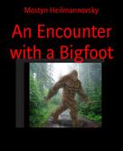Mostyn Heilmannovsky: An Encounter with a Bigfoot 