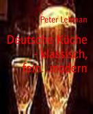 Peter Lehman: Deutsche Küche - klassisch, fein...modern ★★★