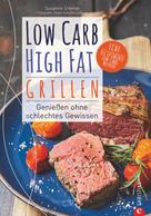 Susanne Cremer: Low Carb High Fat. Grillen 