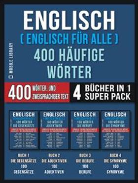 Englisch ( Englisch für Alle ) 400 Häufige Wörter (4 Bücher in einem Super-Pack)