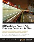 Chelis Camargo: IBM Websphere Portal 8: Web Experience Factory and the Cloud 