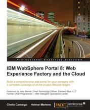 IBM Websphere Portal 8: Web Experience Factory and the Cloud - Build a comprehensive web portal for your company with a complete coverage of all the project lifecycle stages with this book and ebook.