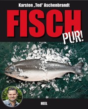 Fisch pur! - Ein Gaumenschmaus für alle Grill- und Fischfans
