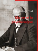Sigmund Freud: Ma vie et la psychanalyse 