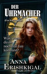 Der Uhrmacher: ein kurzroman - (Deutsche Ausgabe) (German Edition)