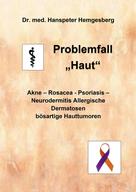 Dr. med Hanspeter Hemgesberg: Problemfall "Haut" 