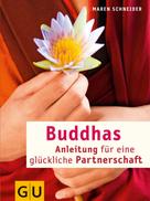 Maren Schneider: Buddhas Anleitung für eine glückliche Partnerschaft 