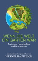 Werner Hanitzsch: Wenn die Welt ein Garten wär 