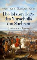 Hermann Stegemann: Die letzten Tage des Marschalls von Sachsen (Historischer Roman) 