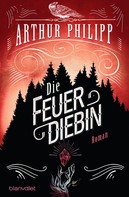 Arthur Philipp: Die Feuerdiebin ★★★★