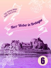 Herr Weber in Bretagne - Ein Minireiseführer