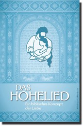 Das Hohelied - Ein biblisches Konzept der Liebe