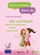 Patricia Schröder: Erst ich ein Stück, dann du - Mia und Maxie - Beste Freundinnen halten zusammen ★★★★★