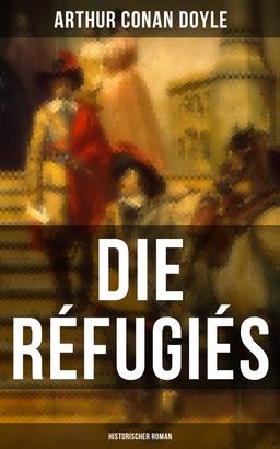 Die Réfugiés (Historischer Roman)