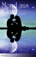 Christine Spindler: Mond aus Glas 