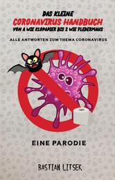Das kleine Coronavirus Handbuch - Von A wie Klopapier bis Z wie Fledermaus