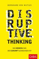 Bernhard von Mutius: Disruptive Thinking ★★★★