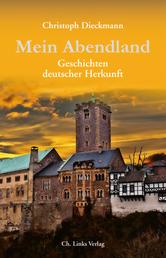 Mein Abendland - Geschichten deutscher Herkunft