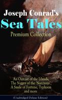 Joseph Conrad: Joseph Conrad's Sea Tales - Premium Collection: An Outcast of the Islands, The Nigger of the 'Narcissus', A Smile of Fortune, Typhoon and more 