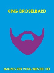 King Droselbard - Frei nach dem Märchen der Gebrüder Grimm