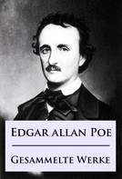 Edgar Allan Poe: Edgar Allan Poe - Gesammelte Werke 