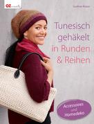 Gudrun Rossa: Tunesisch gehäkelt in Runden & Reihen ★★★★