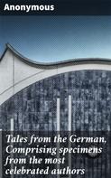Anonymous: Tales from the German, Comprising specimens from the most celebrated authors 