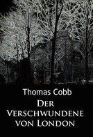 Thomas Cobb: Der Verschwundene von London 