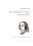 Jean-Pierre Guignon: Six Sonates à deux violoncelles 