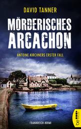 Mörderisches Arcachon - Antoine Kirchners erster Fall
