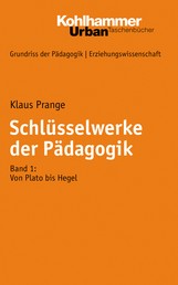 Schlüsselwerke der Pädagogik - Band 1: Von Plato bis Hegel