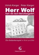 Ulrich Karger: Herr Wolf kam nie nach Berchtesgaden 
