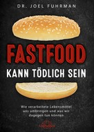 Joel Fuhrman: Fastfood kann tödlich sein ★★★★