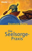 Reinhold Ruthe: Die Seelsorge-Praxis 