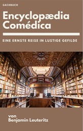 Encyclopaedia Comédica - Eine ernste Reise in lustige Gefilde