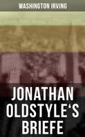 Washington Irving: Jonathan Oldstyle's Briefe 