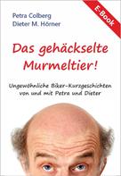 Dieter M. Hörner: Das gehäckselte Murmeltier ★★★★★