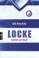 Ulli Potofski: Locke bleibt am Ball ★★★★★