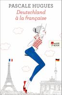 Pascale Hugues: Deutschland à la française ★★★★