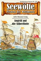 Seewölfe - Piraten der Weltmeere 226 - Angriff auf die Silberflotte