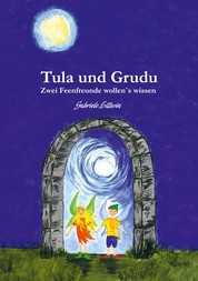 Tula und Grudu - Zwei Feenfreunde wollen‘s wissen
