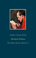 Arthur Conan Doyle: Sherlock Holmes - The Short Stories (Book 2) 
