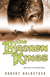 The Broken Kings - Book Three of The Merlin Codex