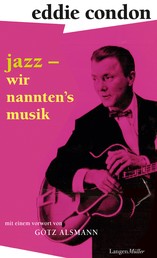 Jazz – wir nannten's Musik - Mit einem Vorwort von Götz Alsmann und einem Nachwort von Maggie Condon